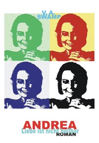 Andrea – Liebe ist nicht heilbar. - V. A. Swamp - E-Book