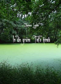 In die grüne Tiefe hinab - Daimon Legion - E-Book