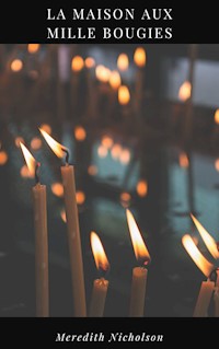 La Maison aux Milles Bougies - Meredith Nicholson - E-Book