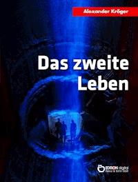 Das zweite Leben - Alexander Kröger - E-Book