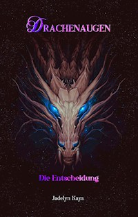 Drachenaugen: Die Entscheidung - Jadelyn Kaya - E-Book