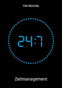 24/7–Zeitmanagement - Tim Reichel - E-Book