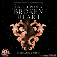 Once Upon a Broken Heart - Once Upon a Broken Heart, Band 1 (Ungekürzt) - Stephanie Garber - Hörbuch