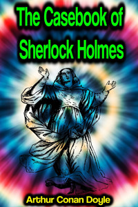 The Casebook of Sherlock Holmes - Arthur Conan Doyle - E-Book