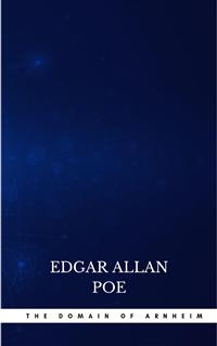 The Domain of Arnheim - Edgar Allan Poe - E-Book