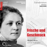 Erfinderinnen - Frische und Geschmack (Melitta Bentz und der Kaffeefilter) - Barbara Sichtermann - Hörbuch