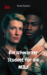 Ein schwarzer Student für die MILF - Paula Passion - E-Book