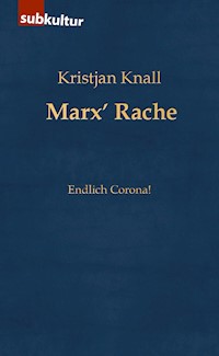 Marx’ Rache - Kristjan Knall - E-Book