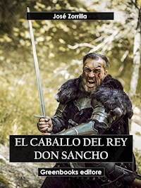 El caballo del rey Don Sancho - José Zorrilla - E-Book