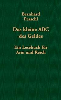 Das kleine ABC des Geldes - Bernhard Praschl - E-Book