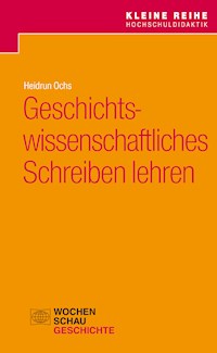 Geschichtswissenschaftliches Schreiben lehren - Heidrun Ochs - E-Book