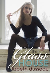 The Glass House - Lizbeth Dusseau - E-Book