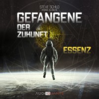 Gefangene der Zukunft: Essenz - Steve Schild - Hörbuch