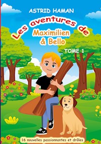Les aventures Maximilien & Bello - Astrid Haman - E-Book