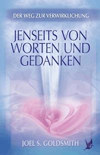Jenseits von Worten und Gedanken - Joel S. Goldsmith - E-Book