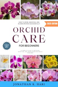 Orchid Care for Beginners: - Jonathan K. Hari - E-Book