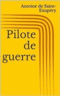 Pilote de guerre - Antoine de Saint-Exupéry - E-Book