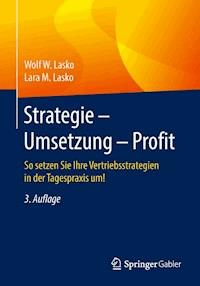 Strategie - Umsetzung - Profit - Wolf. W. Lasko - E-Book