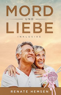 Mord und Liebe inklusive - Renate Hemsen - E-Book