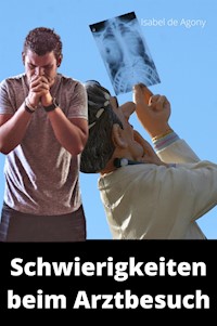 Schwierigkeiten beim Arztbesuch - Isabel de Agony - E-Book