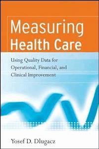 Measuring Health Care - Yosef D. Dlugacz - E-Book