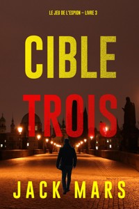 Cible trois (Le jeu de l'espion – Livre 3) - Jack Mars - E-Book