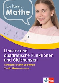 Klett Ich kann.. Mathe -  Lineare und quadratische Funktionen und Gleichungen 7-10 - Heike Homrighausen - E-Book