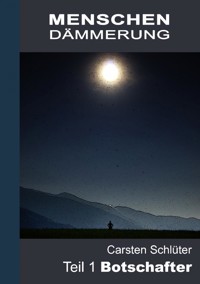 Menschendämmerung I - Carsten Schlüter - E-Book