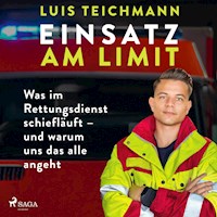 Einsatz am Limit: Was im Rettungsdienst schiefläuft – und warum uns das alle angeht - Luis Teichmann - Hörbuch