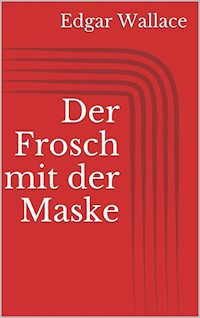 Der Frosch mit der Maske - Edgar Wallace - E-Book