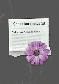 Conexión temporal - Valentina Acevedo Miño - E-Book