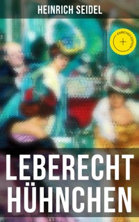 Leberecht Hühnchen - Heinrich Seidel - E-Book