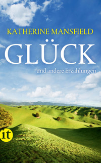 Glück und andere Erzählungen - Katherine Mansfield - E-Book