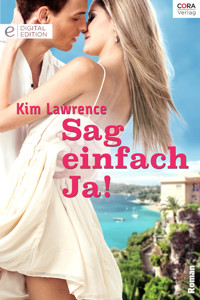 Sag einfach Ja! - Kim Lawrence - E-Book