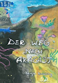 Der Weg nach Aragast - Sonja Drieling - E-Book