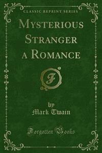 Mysterious Stranger a Romance - Mark Twain - E-Book