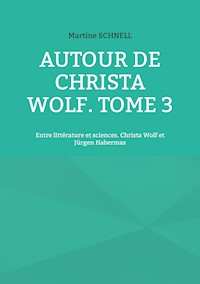 Autour de Christa Wolf. Tome 3 - Martine Schnell - E-Book