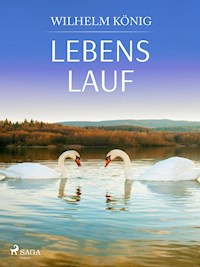 Lebens lauf - Wilhelm König - E-Book