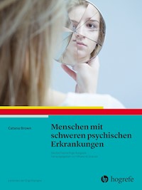 Menschen mit schweren psychischen Erkrankungen - Catana Brown - E-Book
