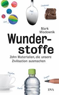Wunderstoffe - Mark Miodownik - E-Book