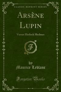 Arsène Lupin - Leblanc Maurice - E-Book