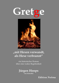 Gretge. „mit Hexen verwandt, als Hexe verbrannt“ - Jürgen Hoops von Scheeßel - E-Book