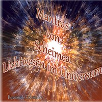 Mantras von Scheimea Lichtwesen im Universum - Rosemarie Eichmüller - E-Book