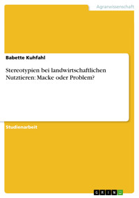 Stereotypien bei landwirtschaftlichen Nutztieren: Macke oder Problem? - Babette Kuhfahl - E-Book