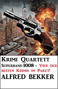Krimi Quartett Superband 1008 - Alfred Bekker - E-Book