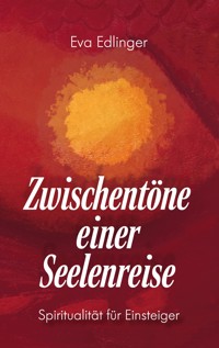 Zwischentöne einer Seelenreise - Eva Edlinger - E-Book