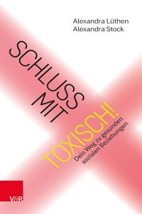 Schluss mit toxisch! - Alexandra Lüthen - E-Book