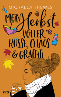 Mein Herbst voller Küsse, Chaos und Graffiti - Michaela Thewes - E-Book
