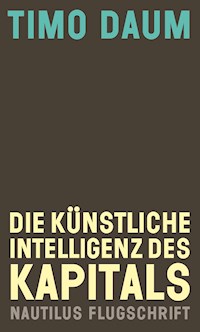 Die Künstliche Intelligenz des Kapitals - Timo Daum - E-Book