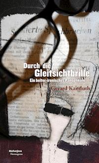 Durch die Gleitsichtbrille - Gerard Kanduth - E-Book